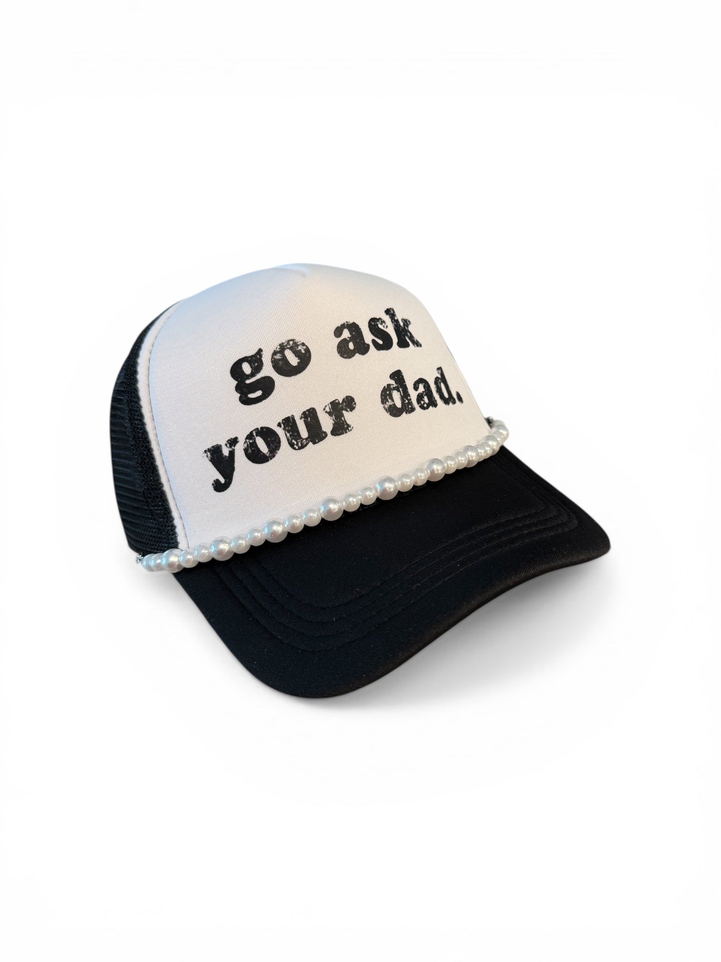 ‘GO ASK YOUR DAD’ Trucker Hat
